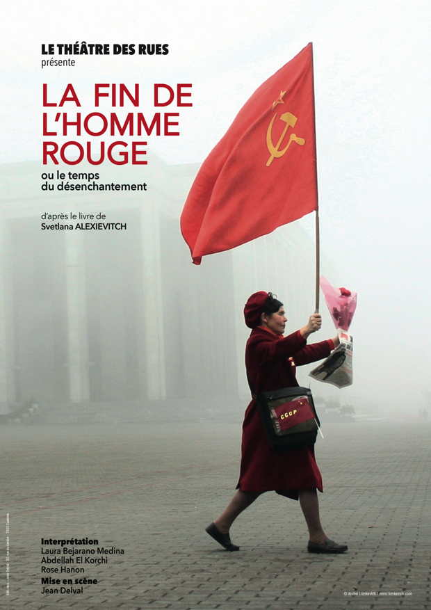 Affiche. Cuesmes. Théâtre des Rues. La Fin de l|Homme rouge ou le temps du désenchantement d|après le livre de Svetlana Alexievitch. 2017-03-21